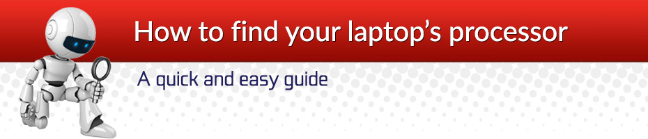 How to find your laptop's processor - a quick and easy guide.